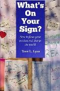 What's on Your Sign?: How to focus your passion and change the world