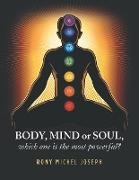 Body, Mind or Soul, Which One Is the Most Powerful?