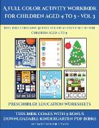 Preschooler Education Worksheets (A full color activity workbook for children aged 4 to 5 - Vol 3): This book contains 30 full color activity sheets f