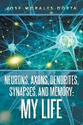 Neurons, Axons, Dendrites, Synapses, and Memory