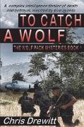 To Catch A Wolf