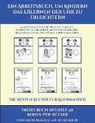 Die besten Bücher für Kleinkinder (Ein Arbeitsbuch, um Kindern das Erlernen der Uhr zu erleichtern): 50 Arbeitsblätter. Der Preis dieses Buches beinha