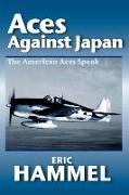 Aces Against Japan: The American Aces Speak