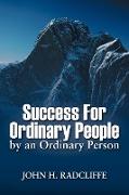 Success for Ordinary People by an Ordinary Person