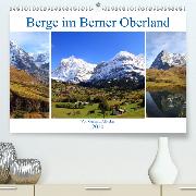 Berge im Berner Oberland(Premium, hochwertiger DIN A2 Wandkalender 2020, Kunstdruck in Hochglanz)