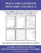 Art projects for Elementary Students (Trace and Color for preschool children 2): This book has 50 pictures to trace and then color in
