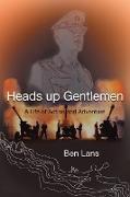 Heads Up Gentlemen: A Life of Action and Adventure