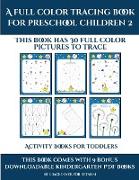 Activity Books for Toddlers (A full color tracing book for preschool children 2): This book has 30 full color pictures for kindergarten children to tr