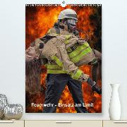 Feuerwehr - Einsatz am Limit(Premium, hochwertiger DIN A2 Wandkalender 2020, Kunstdruck in Hochglanz)