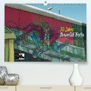 30 Jahre Mauerfall Berlin(Premium, hochwertiger DIN A2 Wandkalender 2020, Kunstdruck in Hochglanz)