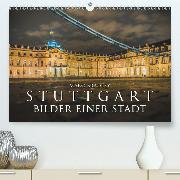 Stuttgart - Bilder einer Stadt 2020(Premium, hochwertiger DIN A2 Wandkalender 2020, Kunstdruck in Hochglanz)