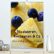 Blaubeeren, Himbeeren & Co - Makrofotografie in der Küche(Premium, hochwertiger DIN A2 Wandkalender 2020, Kunstdruck in Hochglanz)