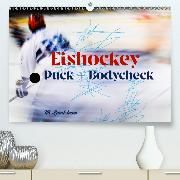 Eishokey Puck und Bodycheck(Premium, hochwertiger DIN A2 Wandkalender 2020, Kunstdruck in Hochglanz)