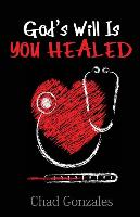 God's Will Is You Healed