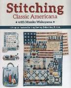 Stitching Classic Americana with Masako Wakayama: 12 Projects Feature Quilting, Sewing, Embroidery & More