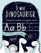 D wie Dinosaurier: Schreibe Buchstaben und einfache Wörter: für Vorschulen und Kindergärten: Ein Übung- und Arbeitsheft für Vorschulkinde