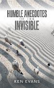 Humble Anecdotes of the Invisible