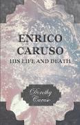 Enrico Caruso - His Life and Death