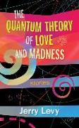 The Quantum Theory of Love and Madness: Volume 176