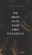 We Shed Our Skin Like Dynamite: Volume 20