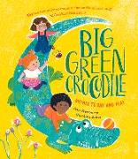 Big Green Crocodile: Rhymes to Say and Play