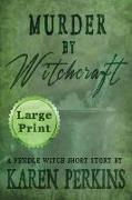 Murder by Witchcraft: A Pendle Witch Short Story - Large Print Edition