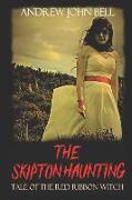 The Skipton Haunting: Tale of the Red Ribbon Witch: (Second Edition)
