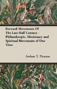 Forward Movements of the Last Half Century - Philanthropic, Missionary and Spiritual Movements of Our Time