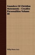 Founders of Christian Movements - Creative Personalities Volume III
