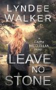 Leave No Stone: A Faith McClellan Novel