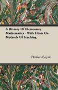 A History of Elementary Mathematics - With Hints on Methods of Teaching