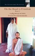 On The Road To Freedom: A Pilgrimage In India Volume 1