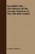 Incredible Tale - The Odyssey of the Average American in the Last Half Century