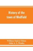 History of the town of Medfield, Massachusetts. 1650-1886, with genealogies of families that held real estate or made any considerable stay in the town during the first two centuries