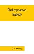 Shakespearean tragedy, lectures on Hamlet, Othello, King Lear, Macbeth