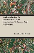 An Introduction to Mathematics - With Applications to Science and Agriculture