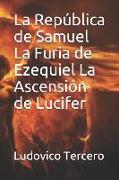 La República de Samuel La Furia de Ezequiel La Ascensión de Lucifer