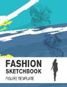 Fashion Sketchbook Figure Template: Easily Sketch Your Fashion Design with 200+ Large Figure Template