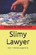 Slimy Lawyer: (Book 1 in Slimy Lawyer Series)