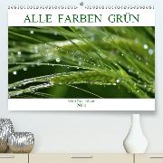 Alle Farben Grün(Premium, hochwertiger DIN A2 Wandkalender 2020, Kunstdruck in Hochglanz)