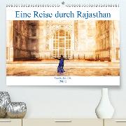 Eine Reise durch Rajasthan(Premium, hochwertiger DIN A2 Wandkalender 2020, Kunstdruck in Hochglanz)