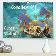 Bunte Vielfalt im Korallenriff(Premium, hochwertiger DIN A2 Wandkalender 2020, Kunstdruck in Hochglanz)