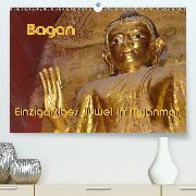 Bagan - Einzigartiges Juwel in Myanmar(Premium, hochwertiger DIN A2 Wandkalender 2020, Kunstdruck in Hochglanz)