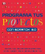 Programa Tus Proyectos Con Scratch 3.0: Una Guía Visual Para Programar Animaciones, Juegos, Ilusiones Ópticas, Música