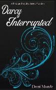 Darcy Interrupted: A Pride and Prejudice Steamy Variation