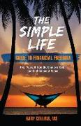 The Simple Life Guide to Financial Freedom: Free Yourself from the Chains of Debt and Find Financial Peace