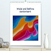 Wale und Delfine kunterbunt(Premium, hochwertiger DIN A2 Wandkalender 2020, Kunstdruck in Hochglanz)