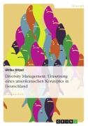Diversity Management. Umsetzung eines amerikanischen Konzeptes in Deutschland