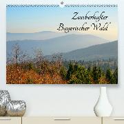 Zauberhafter Bayerischer Wald(Premium, hochwertiger DIN A2 Wandkalender 2020, Kunstdruck in Hochglanz)