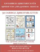 Vor-Kindergarten Druckbare Arbeitsmappen (Ein farbiges Arbeitsbuch für Kinder von 4 bis 5 Jahren - Band 10): 30 farbige Arbeitsblätter. Der Preis dies